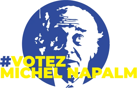 #Votez Michel Napalm